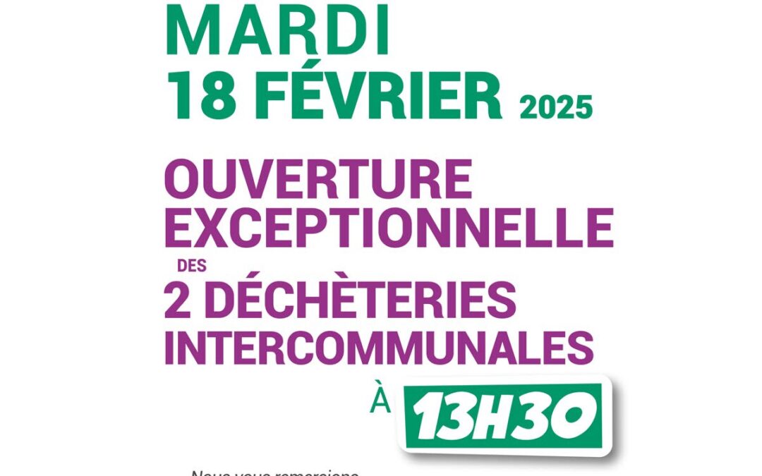 INFOS DÉCHETTERIES / OUVERTURE EXCEPTIONNELLE