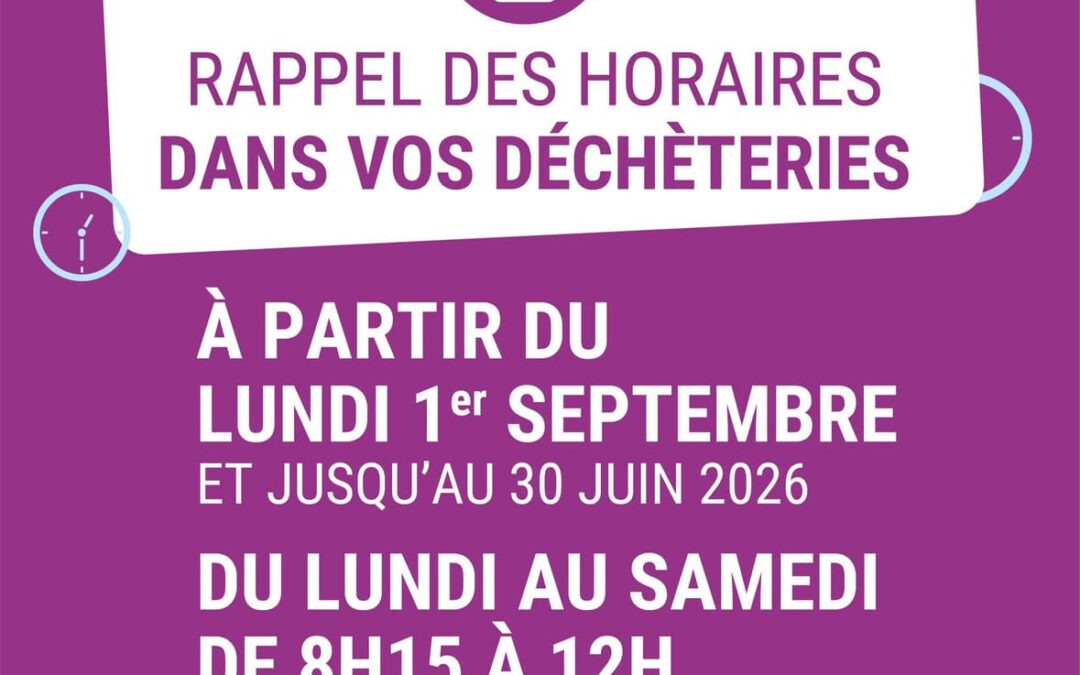 RAPPEL DES HORAIRES DANS VOS DECHÈTERIES