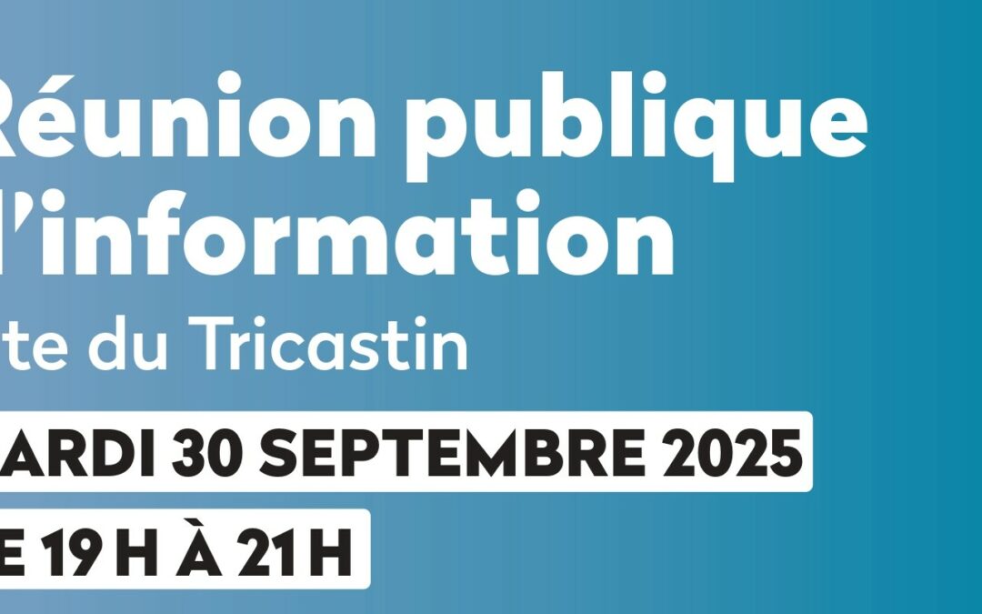 RÉUNION PUBLIQUE D’INFORMATION SITE DU TRICASTIN
