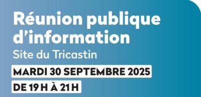RÉUNION PUBLIQUE D’INFORMATION SITE DU TRICASTIN