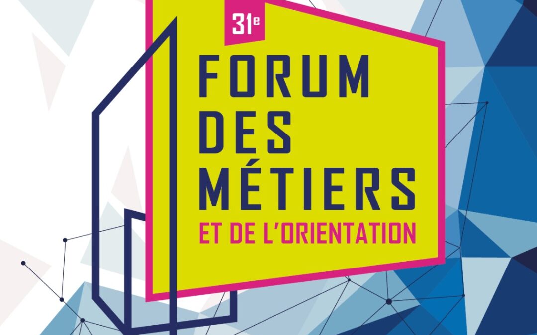 31ème FORUM DES MÉTIERS ET DE L&rsquo;ORIENTATION