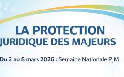 SEMAINE NATIONALE DE LA PROTECTION JURIDIQUE DES MAJEURS DU 2 AU 8 MARS 2026