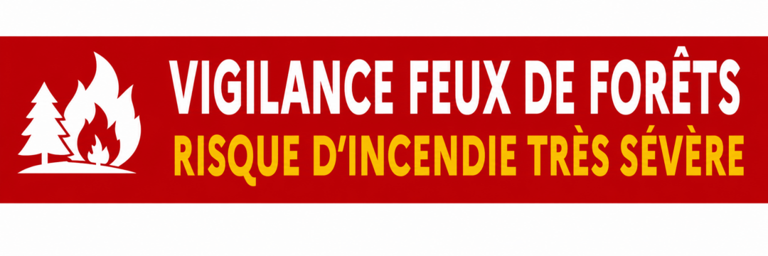 VIGILANCE FEUX DE FORETS – RISQUE INCENDIE EXTRÊME – INTERDICTION D’ACCÈS ET DE CIRCULATION MERCREDI 22 JUILLET 2026