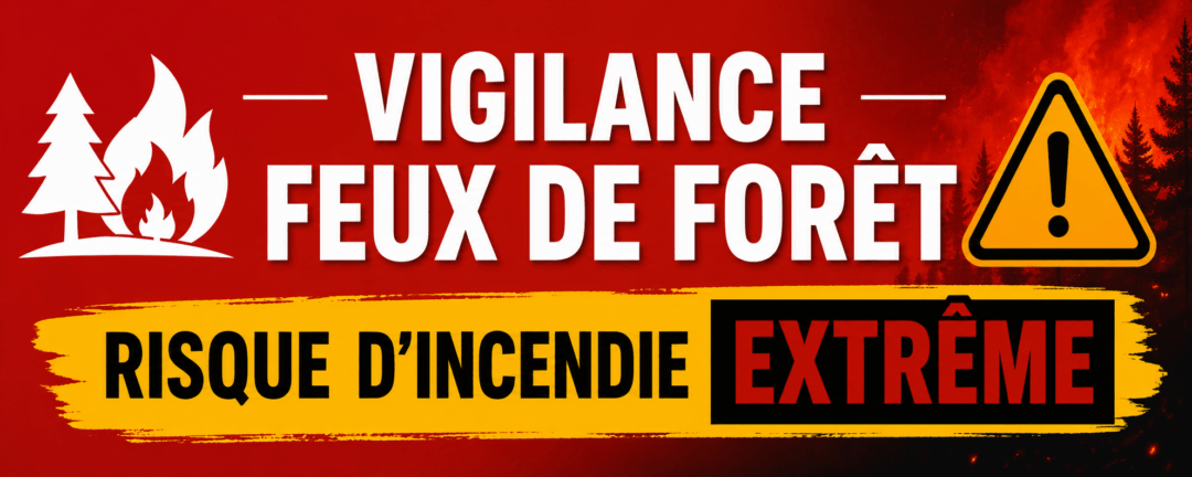 VIGILANCE FEUX DE FORETS – RISQUE INCENDIE EXTRÊME – INTERDICTION D’ACCÈS ET DE CIRCULATION JEUDI 23 JUILLET 2026